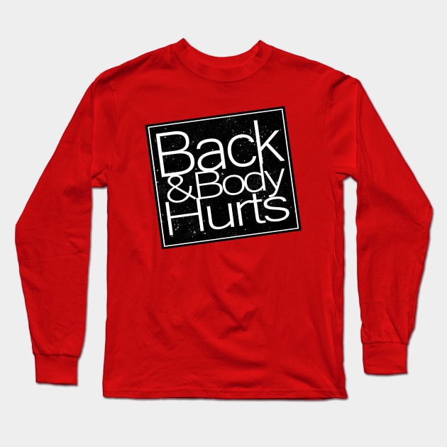 Back & Body Hurts Long Sleeve T-Shirt by Hybrid Concepts Apparel